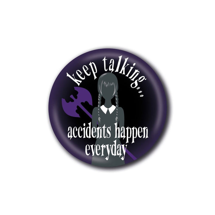 Wednesday - Accidents Happen Pins
